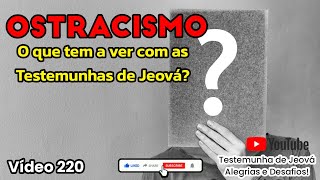 Ostracismo o que tem a ver com as Testemunhas de Jeová  Video 220 [upl. by Leahcimal513]