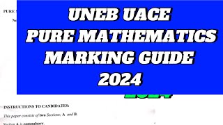 MARKING GUIDE UNEB UACE PURE MATHEMATICS 2024 [upl. by Landbert]