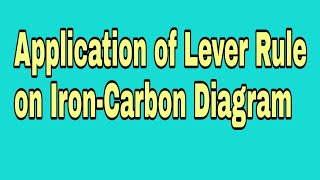 Application of Liver Rule on Iron Carbon diagramCalculations of amounts of phases on FeC diagram [upl. by Ofloda]