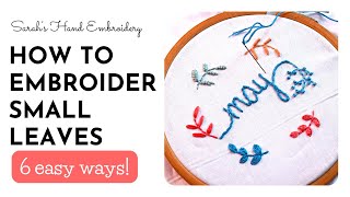 How to Embroider Small Leaves  6 Different Hand Embroidery Stitches [upl. by Catrina]