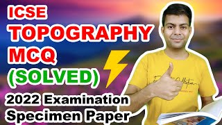 Topography MCQ Solved ✔️ for 2022 Examination  ICSE Geography Specimen Paper [upl. by Suiravaj]