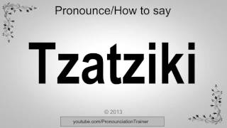 How to Pronounce Tzatziki [upl. by Roderich]