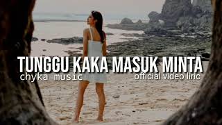 TUNGGU KAKA MASUK MINTA  chyka Music Official Video Lyrict [upl. by Standish]