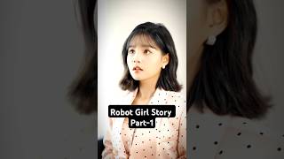 Robot girl story Part 1 shorts love cdrama [upl. by Sager]