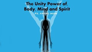 Khotbah Kristen The Unity Power of Body Mind and Spirit Ps Andre imam [upl. by Eddie84]