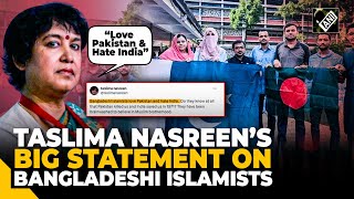 “Love Pakistan hate India…” Author Taslima Nasreens ‘big statement’ on Bangladesh amid unrest [upl. by Ver]