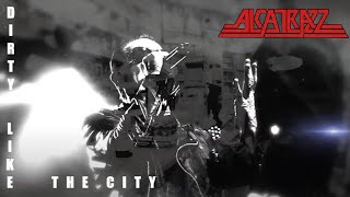 Alcatrazz  Dirty Like The City Official Video [upl. by Nomaj]