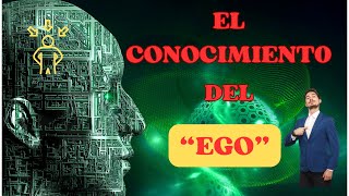 quotEL CONOCIMIENTO DEL EGOquot 😎 COMO NEUTRALIZARLO [upl. by Barta]