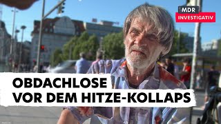 Keine Wohnung kein Schutz vor Sonne – Wie Obdachlose unter der Hitzewelle leiden  Doku [upl. by Walrath194]