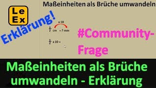 Maßeinheiten als Brüche umwandeln  Erklärung Communityfrage  LeEx rechnet [upl. by Scully]