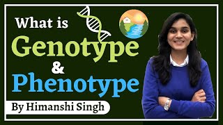 What is Genotype and Phenotype  explained by Himanshi Singh [upl. by Maretz]