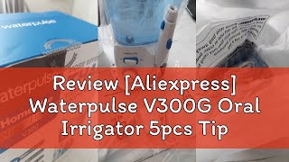 Review Aliexpress Waterpulse V300G Oral Irrigator 5pcs Tips Dental Water Flosser Electric Cleaner [upl. by Annice]