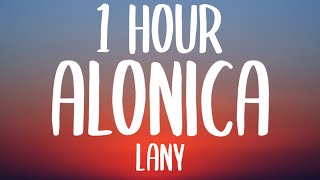 LANY  Alonica 1 HOURLyrics [upl. by Hillell]