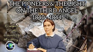 PT 2 THE PIONEERS amp THE THIRD ANGELS MESSAGE [upl. by Glass]