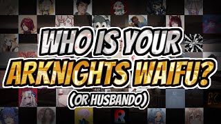 Who is your Arknights WaifuHusbando [upl. by Beatrisa]