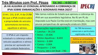 3MIN com Pegas Ed nº 642  COMO ESTÁ A COBRANÇA DE IPVA SOBRE BARCOS E AERONAVES PELO BRASIL [upl. by Nyre]