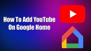 How To Add YouTube On Google Home [upl. by Fiertz49]