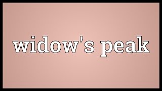 Widows peak Meaning [upl. by Elhsa]