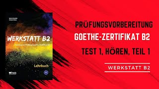 Werkstatt B2  Test 1 Hören Teil 1  Prüfungsvorbereitung GoetheZertifikat B2  Deutsch mit Sajin [upl. by Hercule]