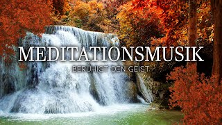 Meditationsmusik zur Wiederherstellung von Ruhe und innerem Frieden  Meditieren mit Naturklängen [upl. by Sauers]