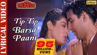 Tip Tip Barsa Paani  LYRICAL  AkshayKumar amp RaveenaTandon  Mohra  Alka amp Udit  90s Love Song [upl. by Yeca]