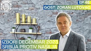 Zoran Lutovac  Izbori 2023 Srbija protiv nasilja  Priče u nama  Epizoda 46 [upl. by Enalb]