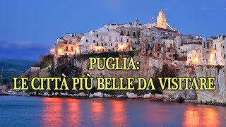 PUGLIA LE CITTA PIU BELLE DA VISITARE PARTE 1 [upl. by Anemij]