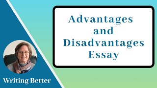 Writing an Advantages and Disadvantages Essay [upl. by Beuthel478]