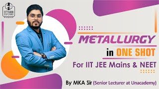 Metallurgy in one Shot  Metallurgy  Endgame  Explained by IITian  A Must Watch Video  Jee NEET [upl. by Omidyar]