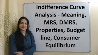 Indifference Curve Analysis  Meaning MRS DMRS Properties Budget line Consumer Equilibrium [upl. by Chabot]