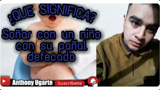 ¿Que Significa Soñar con un niño con su pañal defecado [upl. by Terryl]