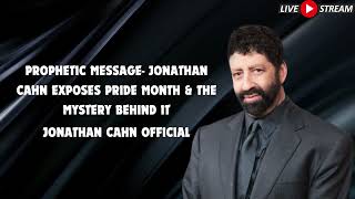 PROPHETIC MESSAGE JONATHAN CAHN EXPOSES PRIDE MONTH amp THE MYSTERY BEHIND IT [upl. by Nahgrom]