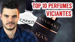 TOP 10 PERFUMES VICIANTES  IMPOSSÍVEL PARAR DE CHEIRAR [upl. by Ahseenak90]