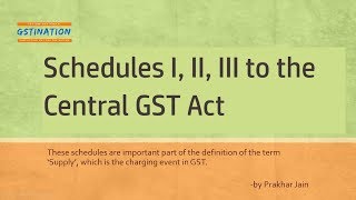 Schedules to the Central GST Act Schedule I Schedule II amp Schedule III [upl. by Zea]