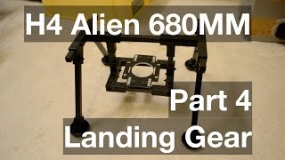 H4 Alien 680mm quadcopter build and review  Landing Gear Part 4 [upl. by Tengler]