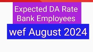 Bank Employees Expected DA wef August 24 [upl. by Gnouhp]