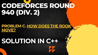 Codeforces Round 940 Div 2 Problem C How Does the Rook Move Full Solution In C [upl. by Eyla217]