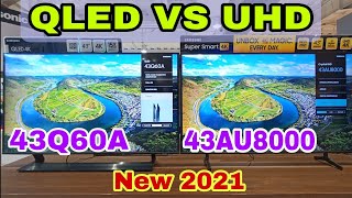 COMPARISON QLED 43Q60A vs UHD 43AU8000 2021 [upl. by Aihsram486]