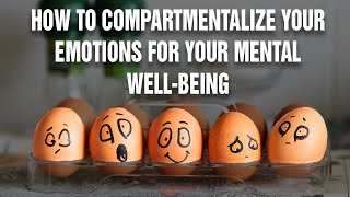 How To Compartmentalize Your Emotions For You Mental Wellbeing  Psychological Hack [upl. by Ole80]