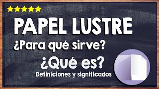 🙏 ¿Qué es el papel lustre para qué sirve cómo se elabora y comparativa con otros materiales 🙏 [upl. by Ilera]