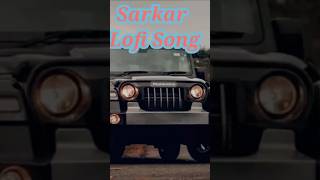 Sarkar Lofi Song [upl. by Htims57]