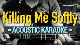 Killing Me Softly  Roberta Flack Acoustic Karaoke [upl. by Sudnak671]