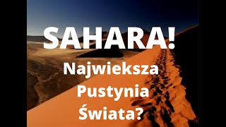 SAHARA Czy Faktycznie To Największa Pustynia Świata Ciekawostki i Informacje o Saharze [upl. by Ayar]