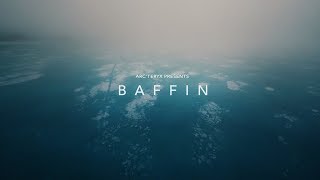 Arcteryx Presents Baffin [upl. by Nojid]