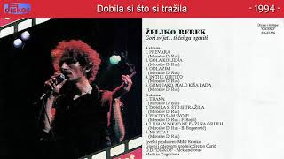 Zeljko Bebek  Dobila si sto si trazila  Audio 1994 [upl. by Mahon709]