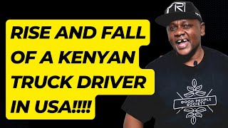 Rise and FALL of a Kenyan Truck Driver In USA [upl. by Andreana67]