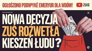 ZAPOWIEDZIANO PODWYŻKĘ EMERYTURY WDOWNEJ NOWA DECYZJA ZUS ROZJAŚNIA KIESZEŃ LUDZI [upl. by Jordon]