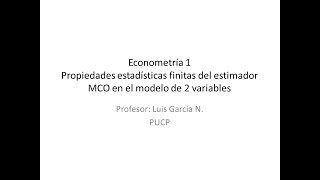 Propiedades estadisticas del estimador MCO en el modelo de 2 variables [upl. by Gilford]