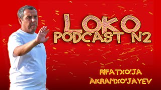 LOKO PODCAST N2 Rifatxoja Akramxojayev [upl. by Names]