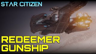 NEW Aegis Redeemer Gunship  Fire Support  Star Citizen [upl. by Arykahs643]